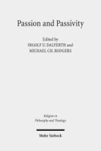 Passion and Passivity : Claremont Studies in the Philosophy of Religion, Conference 2009 (Religion in Philosophy and Theology / RPT 61) （2011. VIII, 214 S. 231 mm）