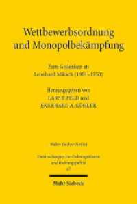 Wettbewerbsordnung und Monopolbekämpfung : Zum Gedenken an Leonhard Miksch (1901-1950) (Untersuchungen zur Ordnungstheorie und Ordnungspolitik 67) （2015. VIII, 175 S. 231 mm）