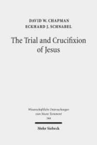 イエスの裁判と磔刑：聖書外文献と注解<br>The Trial and Crucifixion of Jesus : Texts and Commentary (Wissenschaftliche Untersuchungen zum Neuen Testament 344) （2015. XXIV, 867 S. 238 mm）