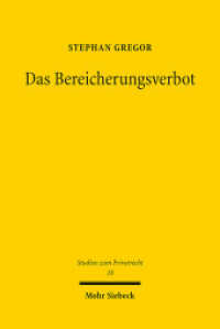 Das Bereicherungsverbot : Ausdruck der Trennung von Schaden und Haftung. Dissertationsschrift (Studien zum Privatrecht StudPriv 18) （2012. XIX, 273 S. 231 mm）