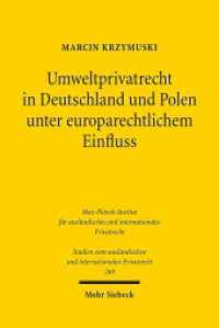 Umweltprivatrecht in Deutschland und Polen unter europarechtlichem Einfluss : Dissertationsschrift (Studien zum ausländischen und internationalen Privatrecht / StudIPR 269) （2012. XXVIII, 312 S. 232 mm）