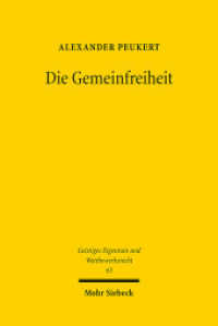 Die Gemeinfreiheit : Begriff, Funktion, Dogmatik (Geistiges Eigentum und Wettbewerbsrecht GEuWR 63) （2012. VIII, 321 S. 232 mm）
