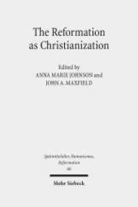 The Reformation as Christianization : Essays on Scott Hendrix's Christianization Thesis (Spätmittelalter, Humanismus, Reformation / Studies in the Late Middle Ages, Humanism and the Reformatio) （2012. XII, 430 S. 238 mm）