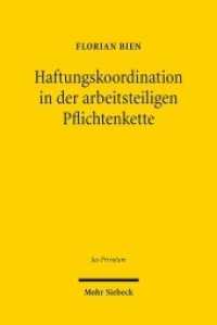 Haftungskoordination in der arbeitsteiligen Pflichtenkette : Zugleich ein Beitrag zum Dogma von der Relativität der Schuldverhältnisse (Jus Privatum) （2024. 340 S. 0 mm）