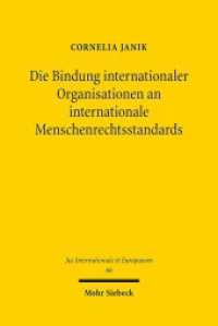 Die Bindung internationaler Organisationen an internationale Menschenrechtsstandards (Jus Internationale et Europaeum / JusIntEu 66) （2012. XXI, 608 S. 232 mm）