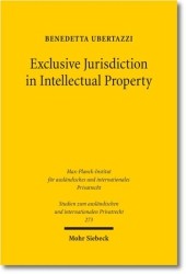 知的財産権訴訟における専属管轄<br>Exclusive Jurisdiction in Intellectual Property (Studien zum ausländischen und internationalen Privatrecht Bd.273) （2012. XVIII, 341 S. 23,5 cm）