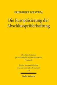 Die Europäisierung der Abschlussprüferhaftung : Eine juristisch-ökonomische Analyse. Dissertationsschrift (Studien zum ausländischen und internationalen Privatrecht / StudIPR 274) （2012. XXIV, 360 S. 232 mm）