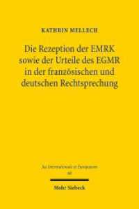 Die Rezeption der EMRK sowie der Urteile des EGMR in der französischen und deutschen Rechtsprechung : Dissertationsschrift (Jus Internationale et Europaeum / JusIntEu 68) （2012. XVII, 270 S. 1 mm）