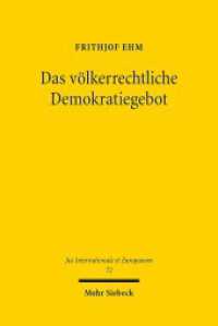 Das völkerrechtliche Demokratiegebot : Eine Untersuchung zur schwindenden Wertneutralität des Völkerrechts gegenüber den staatlichen Binnenstrukturen. Dissertationsschrift (Jus Internationale et Europaeum / JusIntEu 72) （2013. XXIX, 359 S. 232 mm）