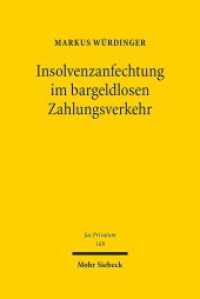 Insolvenzanfechtung im bargeldlosen Zahlungsverkehr : Eine insolvenzrechtsdogmatische Abhandlung zum Insolvenzanfechtungsrisiko bei Überweisungen und Lastschriften in der Insolvenz des Girokontoinhabers. Habilitationsschrift (Jus Privatum 169) （2012. XXIX, 468 S. 240 mm）