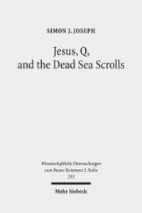 Jesus, Q, and the Dead Sea Scrolls : A Judaic Approach to Q (Wissenschaftliche Untersuchungen zum Neuen Testament 333) （2012. XI, 267 S. 232 mm）