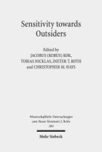 Sensitivity towards Outsiders : Exploring the Dynamic Relationship between Mission and Ethics in the New Testament and Early Christianity (Wissenschaftliche Untersuchungen zum Neuen Testament 2. Reihe 364) （2014. X, 665 S. 233 mm）