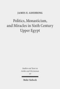 Politics, Monasticism, and Miracles in Sixth Century Upper Egypt : A Critical Edition and Translation of the Coptic Texts on Abraham of Farshut (Studien und Texte zu Antike und Christentum /Studies and Texts in Antiquity and Christianity / STAC 69) （2012. XIV, 160 S. 235 mm）