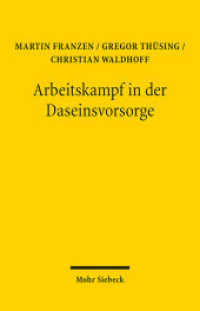 Arbeitskampf in der Daseinsvorsorge : Vorschläge zur gesetzlichen Regelung von Streik und Aussperrung in Unternehmen der Daseinsvorsorge （2013. XIV, 159 S. 14.4 x 22.3 cm）