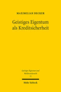 Geistiges Eigentum als Kreditsicherheit (Geistiges Eigentum und Wettbewerbsrecht GEuWR 72) （2012. XXX, 545 S. 232 mm）
