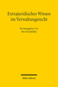 行政法における法律以外の知識の役割<br>Extrajuridisches Wissen im Verwaltungsrecht : Analysen und Perspektiven （2013. VIII, 253 S. 232 mm）