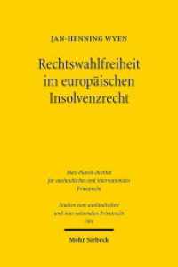 Rechtswahlfreiheit im europäischen Insolvenzrecht (Studien zum ausländischen und internationalen Privatrecht / StudIPR 304) （2014. XXX, 400 S. 232 mm）