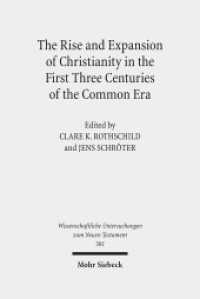 The Rise and Expansion of Christianity in the First Three Centuries of the Common Era : Teilweise in englischer Sprache (Wissenschaftliche Untersuchungen zum Neuen Testament 301) （2013. IX, 543 S. 237 mm）