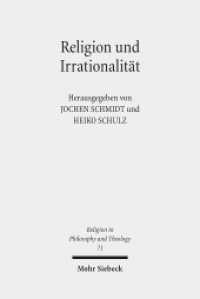 Religion und Irrationalität : Historisch-systematische Perspektiven (Religion in Philosophy and Theology / RPT 71) （2013. XXXIV, 318 S. 232 mm）
