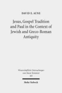 Jesus, Gospel Tradition and Paul in the Context of Jewish and Greco-Roman Antiquity : Collected Essays II (Wissenschaftliche Untersuchungen zum Neuen Testament 303) （2013. XII, 614 S. 240 mm）