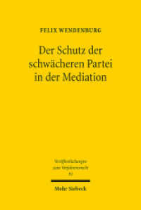 Der Schutz der schwächeren Partei in der Mediation : Dissertationsschrift (Veröffentlichungen zum Verfahrensrecht / VVerfR 95) （2013. XX, 413 S. 232 mm）