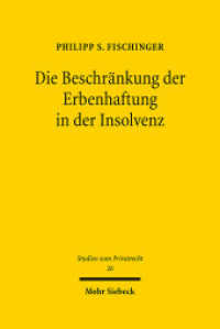 Die Beschränkung der Erbenhaftung in der Insolvenz (Studien zum Privatrecht StudPriv 26) （2013. XXII, 171 S. 240 mm）