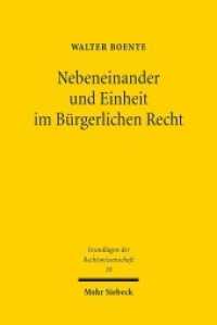Nebeneinander und Einheit im Bürgerlichen Recht : Zur Gliederung des Rechtsstoffs im Bürgerlichen Gesetzbuch. Dissertationsschrift (Grundlagen der Rechtswissenschaft / GRW 18) （2013. XIX, 268 S. 231 mm）