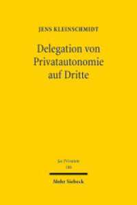 Delegation von Privatautonomie auf Dritte : Zulässigkeit, Verfahren und Kontrolle von Inhaltsbestimmungen und Feststellungen Dritter im Schuld- und Erbrecht. Habilitationsschrift (Jus Privatum 186) （2014. XL, 907 S. 236 mm）