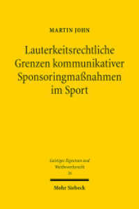 Lauterkeitsrechtliche Grenzen kommunikativer Sponsoringmaßnahmen im Sport : Dissertationsschrift (Geistiges Eigentum und Wettbewerbsrecht GEuWR 76) （2013. XX, 382 S. 232 mm）