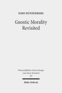 Gnostic Morality Revisited (Wissenschaftliche Untersuchungen zum Neuen Testament 347) （2015. IX, 244 S. 245 mm）