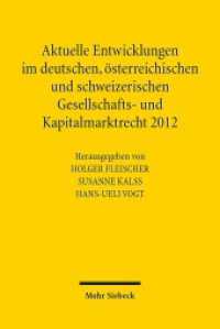 Aktuelle Entwicklungen im deutschen, österreichischen und schweizerischen Gesellschafts- und Kapitalmarktrecht 2012 （2013. VIII, 311 S. 233 mm）