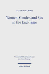 Women, Gender, and Sex in the End-Time : Household Roles in 1 Corinthians 7 (Wissenschaftliche Untersuchungen zum Neuen Testament) （2024. 230 S.）