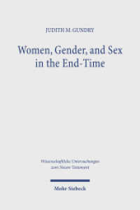 Women, Gender, and Sex in the End-Time : Household Roles in 1 Corinthians 7 (Wissenschaftliche Untersuchungen zum Neuen Testament) （2025. 230 S.）