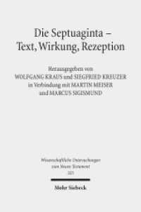 Die Septuaginta - Text, Wirkung, Rezeption : 4. Internationale Fachtagung veranstaltet von Septuaginta Deutsch (LXX.D), Wuppertal 19.-22. Juli 2012 (Wissenschaftliche Untersuchungen zum Neuen Testament 325) （2014. XIV, 928 S. 243 mm）