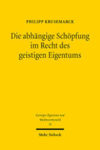 Die abhängige Schöpfung im Recht des geistigen Eigentums : Das abhängige Patent und die Werkbearbeitung im Vergleich. Dissertationsschrift (Geistiges Eigentum und Wettbewerbsrecht GEuWR 78) （2013. XXV, 420 S. 232 mm）