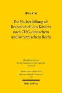 Die Nacherfüllung als Rechtsbehelf des Käufers nach CISG, deutschem und koreanischem Recht : Dissertationsschrift (Studien zum ausländischen und internationalen Priv 310) （2014. XVII, 270 S. 231 mm）