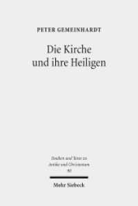 Die Kirche und ihre Heiligen : Studien zu Ekklesiologie und Hagiographie in der Spätantike (Studien und Texte zu Antike und Christentum /Studies and Texts in Antiquity and Christianity / STAC 90) （2014. VIII, 416 S. 156 x 232 mm）