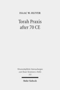 Torah Praxis after 70 CE : Reading Matthew and Luke-Acts as Jewish Texts (Wissenschaftliche Untersuchungen zum Neuen Testament 2. Reihe 355) （2013. XVI, 524 S. 225 mm）