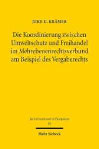Die Koordinierung zwischen Umweltschutz und Freihandel im Mehrebenenrechtsverbund am Beispiel des Vergaberechts : Dissertationsschrift (Jus Internationale et Europaeum / JusIntEu 82) （2013. XIV, 235 S. 154 x 232 mm）