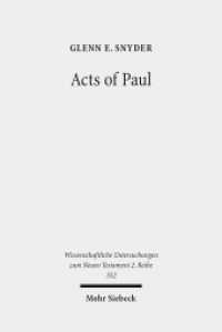 Acts of Paul : The Formation of a Pauline Corpus. Dissertationsschrift (Wissenschaftliche Untersuchungen zum Neuen Testament 2. Reihe 352) （2013. XII, 317 S. 231 mm）