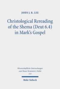 Christological Rereading of the Shema (Deut 6.4) in Mark's Gospel : Dissertationsschrift (Wissenschaftliche Untersuchungen zum Neuen Testament 533) （2020. XIV, 320 S. 232 mm）