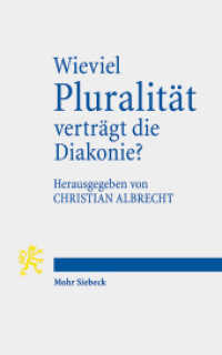 Wieviel Pluralität verträgt die Diakonie? （2013. VII, 123 S. 182 cm）