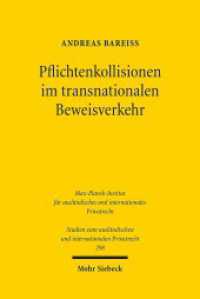 Pflichtenkollisionen im transnationalen Beweisverkehr (Studien zum ausländischen und internationalen Privatrecht / StudIPR 298) （2014. XIX, 208 S. 232 mm）
