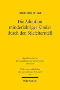 Die Adoption minderjähriger Kinder durch den Stiefelternteil : Vergleichende Analyse des deutschen und englischen Rechts. Dissertationsschrift (Studien zum ausländischen und internationalen Privatrecht / StudIPR 305) （2014. XXII, 352 S. 155 x 232 mm）