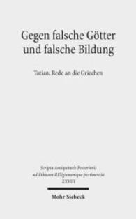 Gegen falsche Götter und falsche Bildung : Tatian, Rede an die Griechen (Scripta Antiquitatis Posterioris ad Ethicam Religionemque pertinentia XXVIII) （2016. X, 334 S. 236 mm）