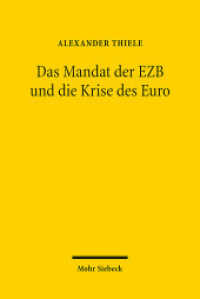 Das Mandat der EZB und die Krise des Euro : Eine Untersuchung der von der EZB im Zusammenhang mit der Eurokrise ergriffenen Maßnahmen auf ihre Vereinbarkeit mit den rechtlichen Vorgaben des europäischen Primärrechts （2013. XII, 105 S. 23.2 cm）