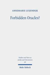 Forbidden Oracles? : The Gospel of the Lots of Mary (Studien und Texte zu Antike und Christentum /Studies and Texts in Antiquity and Christianity / STAC 89) （2014. XII, 208 S. 226 mm）