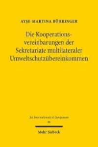 Die Kooperationsvereinbarungen der Sekretariate multilateraler Umweltschutzübereinkommen : Dissertationsschrift (Jus Internationale et Europaeum / JusIntEu 86) （2014. XXIV, 349 S. 155 x 231 mm）