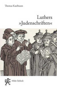 Luthers "Judenschriften" : Ein Beitrag zu ihrer historischen Kontextualisierung （2. Aufl. 2013. XI, 231 S. m. Abb. 22.5 cm）