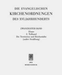 Die evangelischen Kirchenordnungen des XVI. Jahrhunderts. 20/2 Elsass Tl.2 : Die Territorien und Reichsstädte (außer Straßburg) （2013. XVI, 562 S. 275 mm）